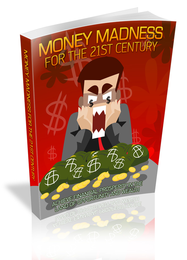 Money Madness For The 21st Century